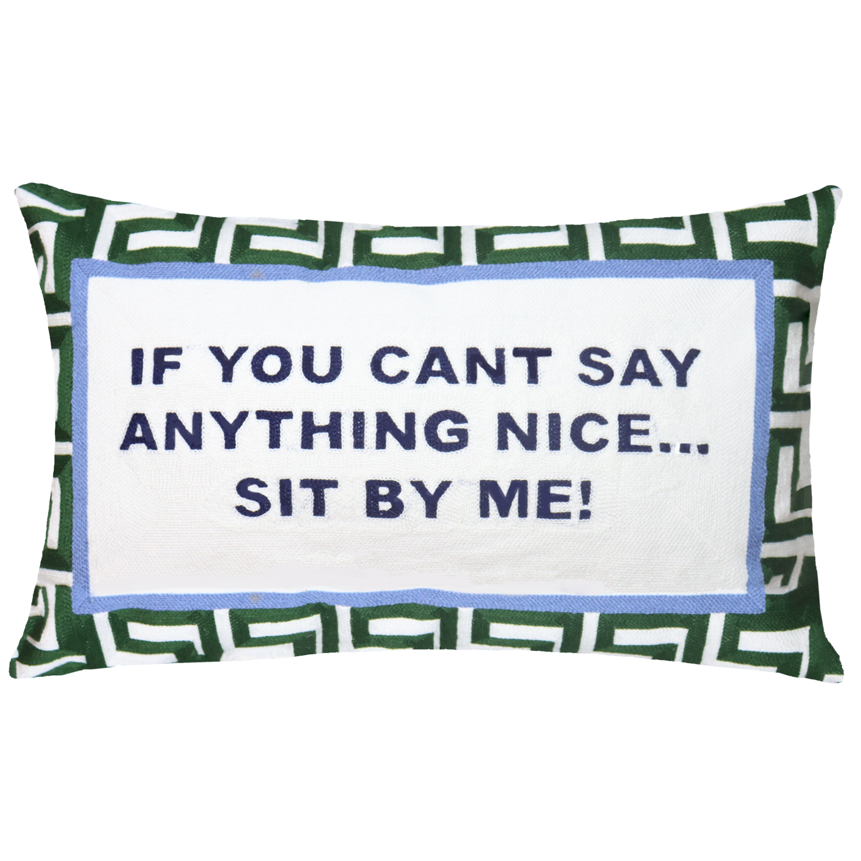 If You Can't Say Anything Nice...Sit By Me Needlepoint Cushion